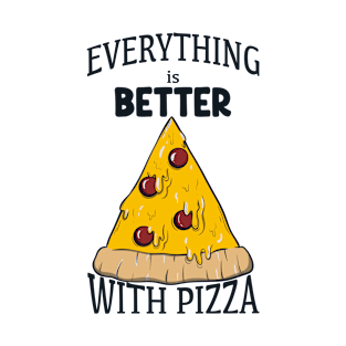 Better with Pizza T-Shirt