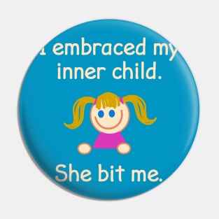 I Embraced My Inner Child. She Bit Me. Pin