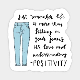 Life is more than fitting in your jeans Magnet
