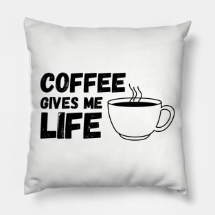 Coffee Gives Me Life Pillow