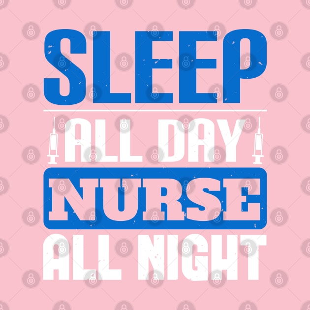 Sleep All Day Nurse All Night Nurse by Havous