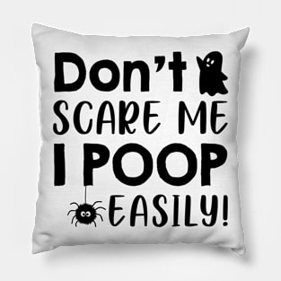 Don't Scare Me I Poop Easily Funny Pillow