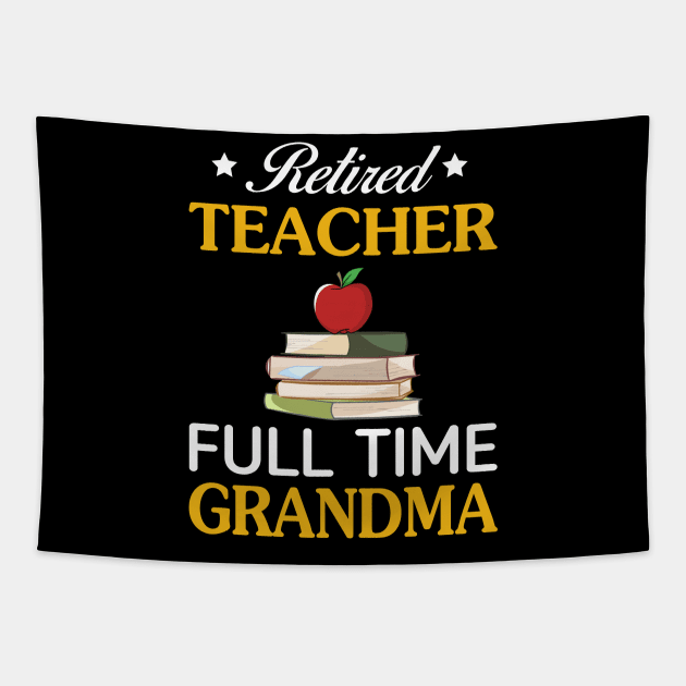 Retired Teacher-Full Time Grandma Tapestry by Simpsonfft