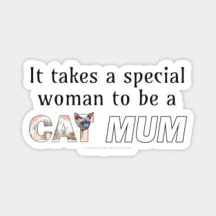 It takes a special woman to be a cat mum - siamese cat oil painting word art Magnet