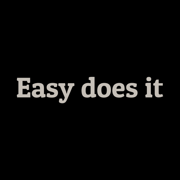 Easy Does It by calebfaires