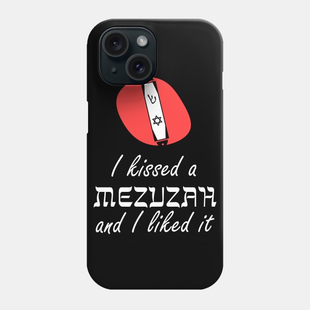 I Kissed A Mezuzah And I Liked It Phone Case by IlanB