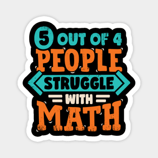 5 Out Of 4 People Struggle With Math Magnet