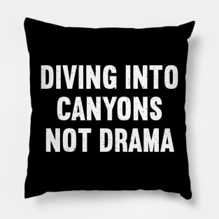 Diving into Canyons, Not Drama Pillow