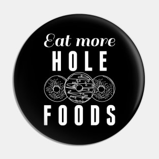 Eat More Hole Foods Pin