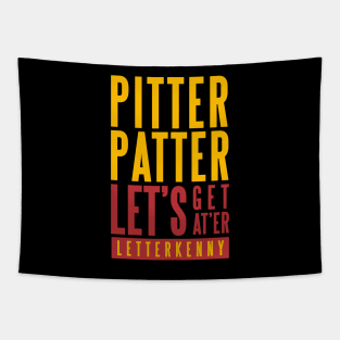 PITTER PATTER LET'S GET AT'ER - LETTERKENNY Tapestry