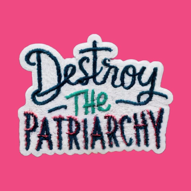 Destroy the patriarchy by Sobalvarro