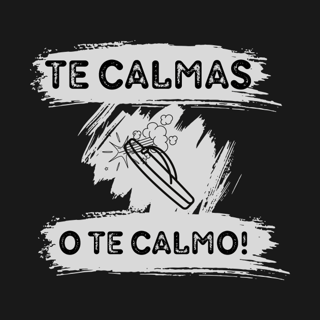 Te calmas o te calmo by Vitarisa Tees