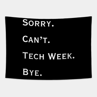 Sorry. Can't. Tech Week. Bye. Tapestry