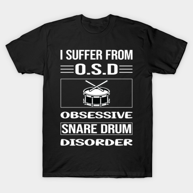 Discover Funny Obsessive Snare Drum Drums - Snare Drum - T-Shirt