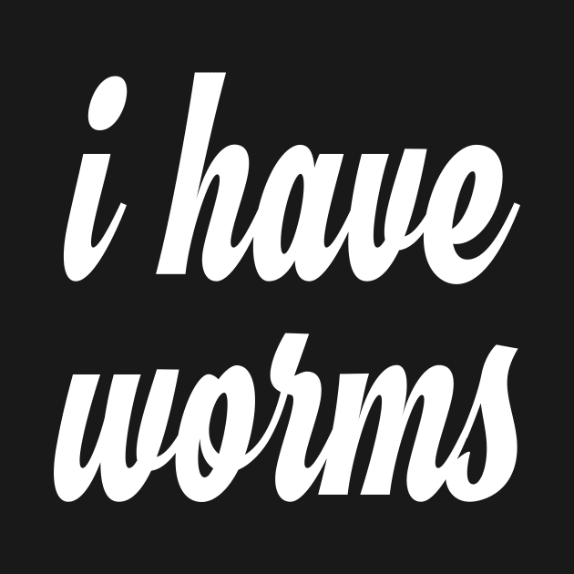 I Have WORMS! by Eugene and Jonnie Tee's