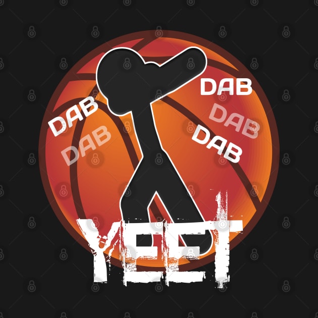 Basketball Yeet Dab Dance - Basketball Player - Sports Athlete - Vector Graphic Art Design - Typographic Text Saying - Kids - Teens - AAU Student by MaystarUniverse