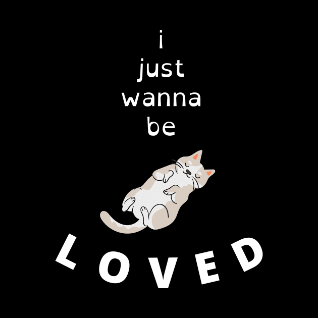 i just wanna be loved quote, love for ever , cute cat love 2022 by flooky