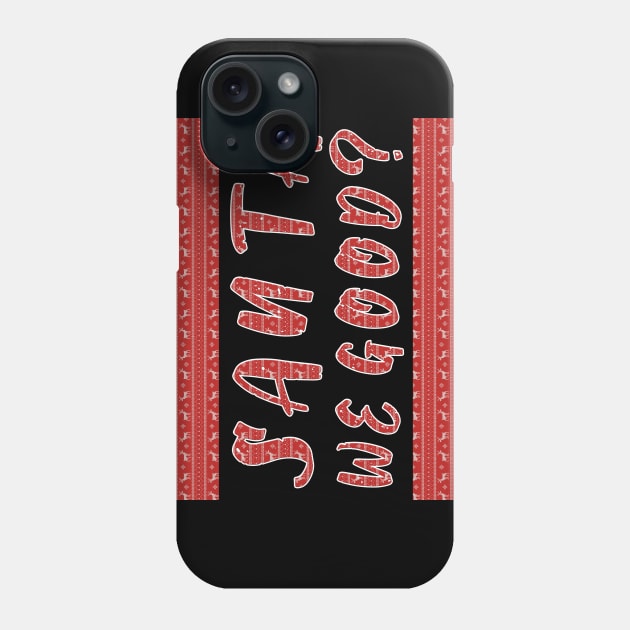 Santa we Good ? Funny Christmas Gifts Phone Case by artspot