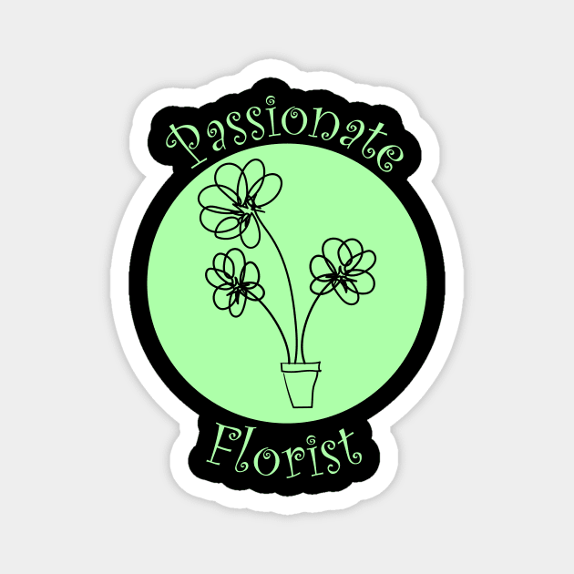 Florist florist flowers Magnet by Johnny_Sk3tch