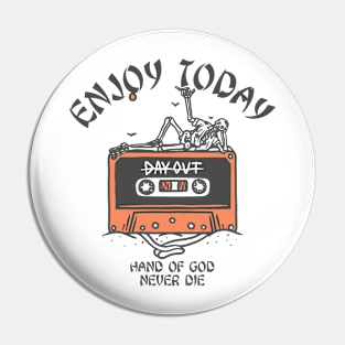 ENJOY TODAY Pin