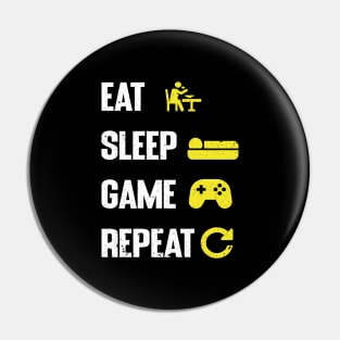 Eat, sleep, Game and repeat Pin