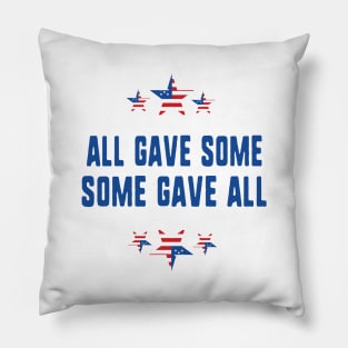 All gave some some gave all- Memorial day Pillow