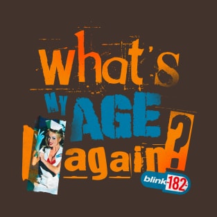 What's My Age Again? || T-Shirt