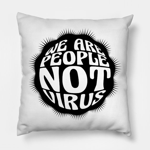 We are people not virus! Pillow by Brains