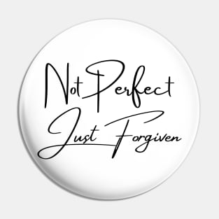 Not Perfect Just Forgiven Pin