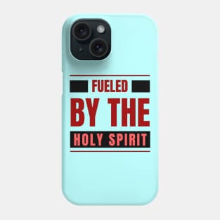 Fueled By The Holy Spirit | Christian Phone Case