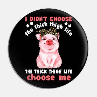 The Thick Thigh Life Choose Me T shirt Pin