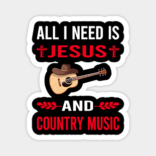 I Need Jesus And Country Music Magnet