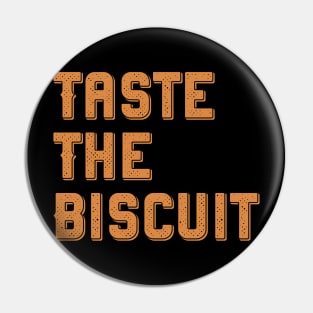 Taste The Biscuit Pin