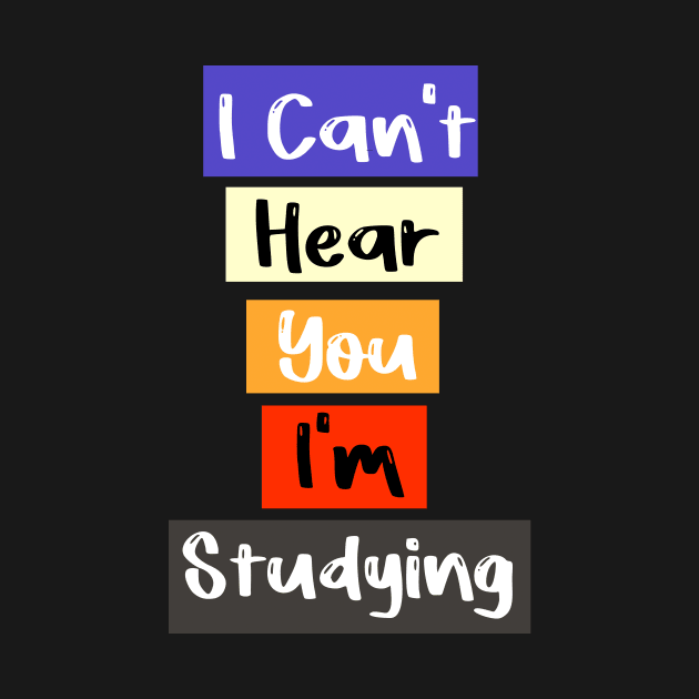 I Can't Hear You I'm studying Busy Funny studying lovers by FoolDesign