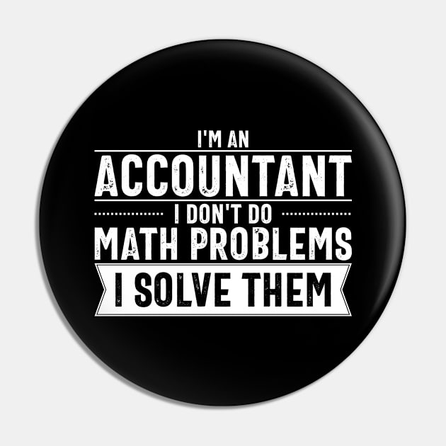 I'm an Accountant I don't do math problems I solve them Pin by cecatto1994