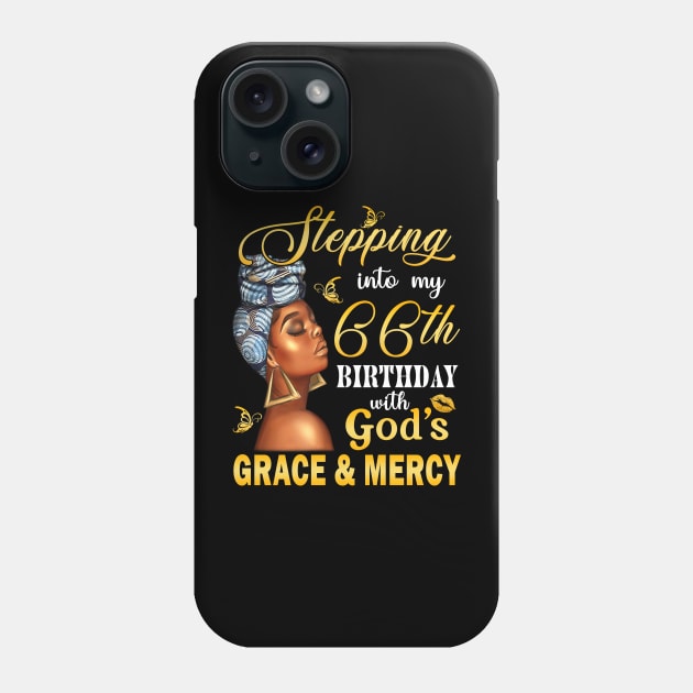 Stepping Into My 66th Birthday With God's Grace & Mercy Bday Phone Case by MaxACarter