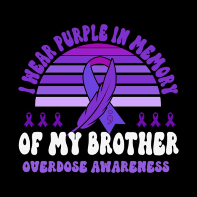 I Wear Purple In Memory Of My Brother Overdose Awareness by David Brown