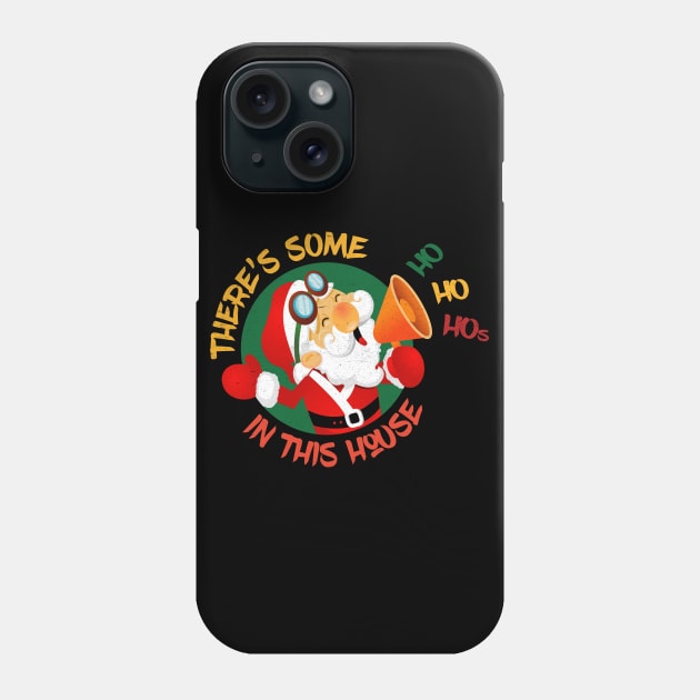 Theres some ho ho hos in this house Phone Case by MZeeDesigns