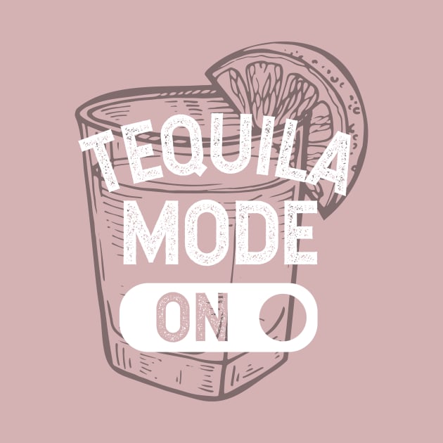 Tequila mode ON - white design by verde