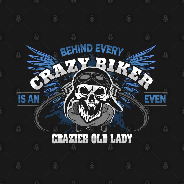 Crazy Biker Crazier Old Lady by RadStar