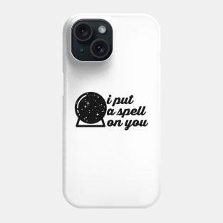 I Put A Spell On You Phone Case