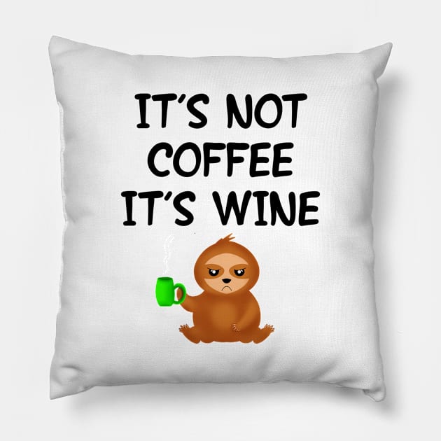 It's not coffee, it's wine. Funny grumpy moody sassy sloth with a green coffee cup cartoon. Gifts for caffeine and wine lovers. Pillow by IvyArtistic