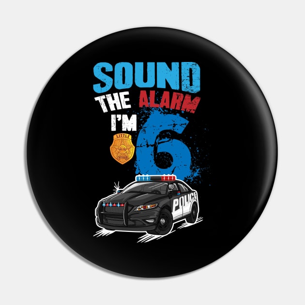 Kids Police Car 6th Birthday Gift Boy Sound The Alarm I'm 6 Pin by captainmood