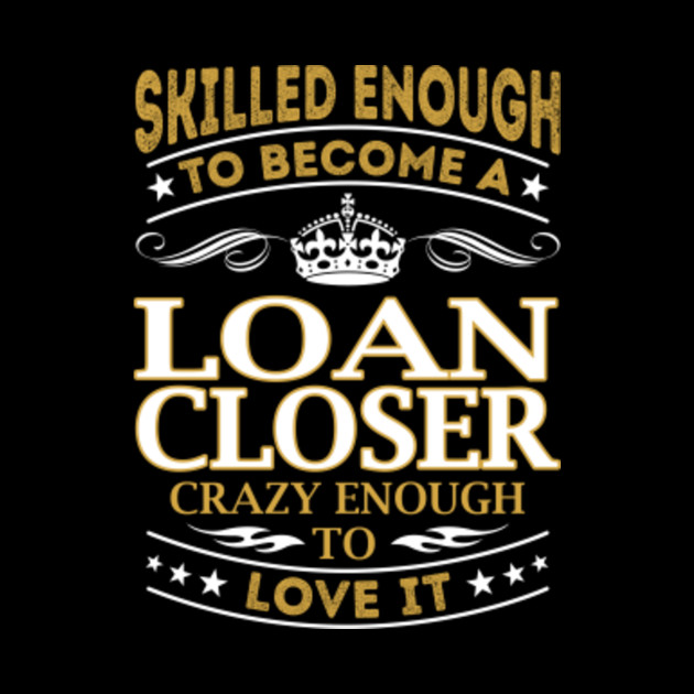 Loan Closer Skilled Enough - Loan Closer - Phone Case