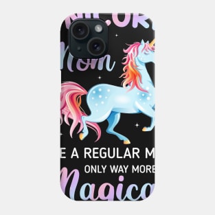 Unicorn Mom Like A Regular Mom Only Way More Magical Tee Phone Case