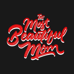 The Most Beautiful Mom - Mother’s Day 2023 T-Shirt