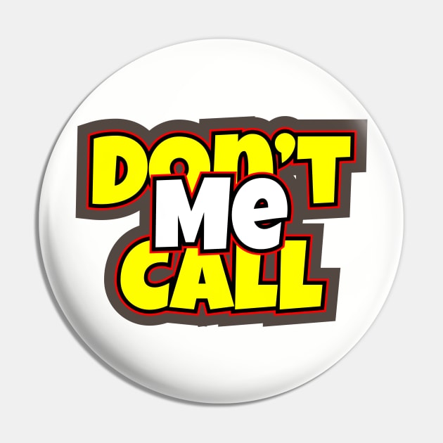 Don't Call Me Pin by LAMUS