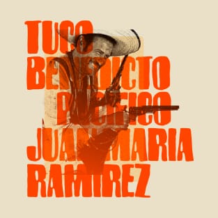 Tuco Benedicto Pacifico Juanmaria Ramirez T-Shirt