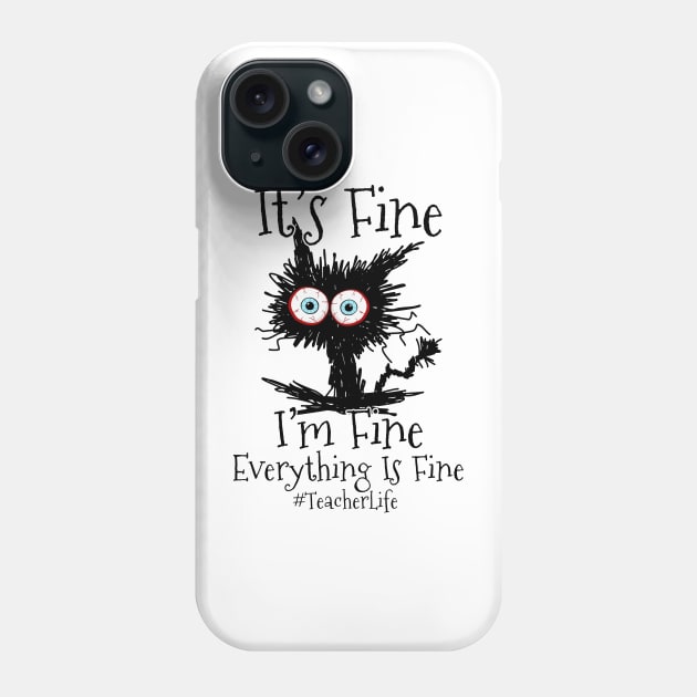 I'm Fine Everything Is Fine Black Cat Teacher Life Phone Case by Name&God