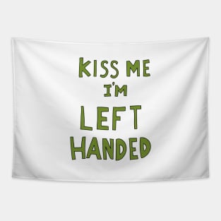 Kiss me i'm left handed Tapestry